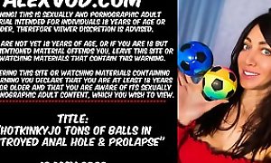 Hotkinkyjo tons of balls in destroyed anal hole and prolapse