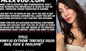 Hotkinkyjo extreme tentacle dildo anal fuck and prolapse
