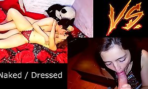 Naked SEX VS Dressed SEX. What do you like the most